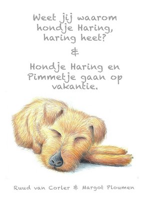 cover image of Weet jij waarom hondje Haring, haring heet? & Hondje Haring en Pimmetje gaan op vakantie.